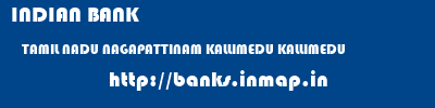 INDIAN BANK  TAMIL NADU NAGAPATTINAM KALLIMEDU KALLIMEDU  banks information 